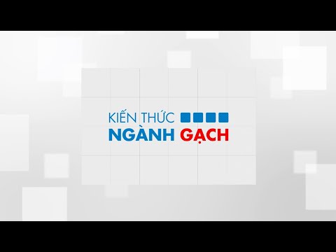 [KIẾN THỨC NGÀNH GẠCH] - TÌM HIỂU CÁC QUY TRÌNH SẢN XUẤT GẠCH ỐP LÁT