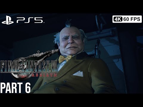FINAL FANTASY 7 REBIRTH Gameplay Walkthrough Part 6 [4K 60FPS PS5] - No Commentary