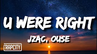 JZAC ft. Ouse - U Were Right (Lyrics)