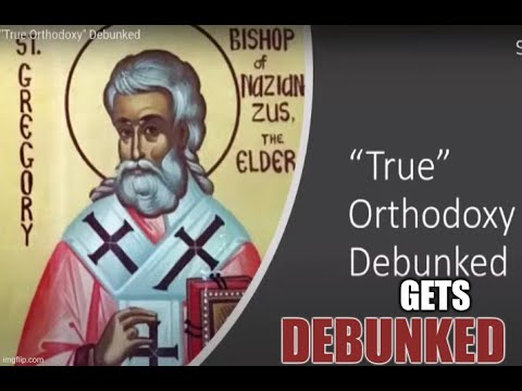 "True Orthodoxy Debunked" DEBUNKED