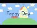 Peppa Pig Foggy Day