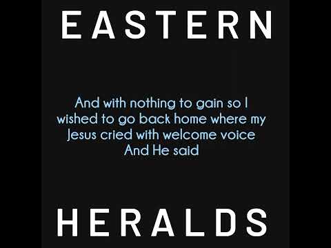EASTERN HERALDS| Come home my child lyrics video