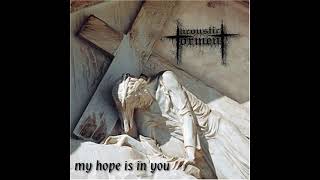 Acoustic Torment - My Hope Is In You (1999) (Full Album)