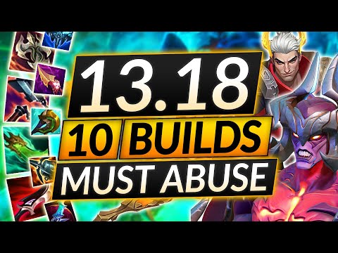 10 NEW BROKEN BUILDS for Patch 13.18 - BEST ITEMS and Champion Combos - LoL Guide