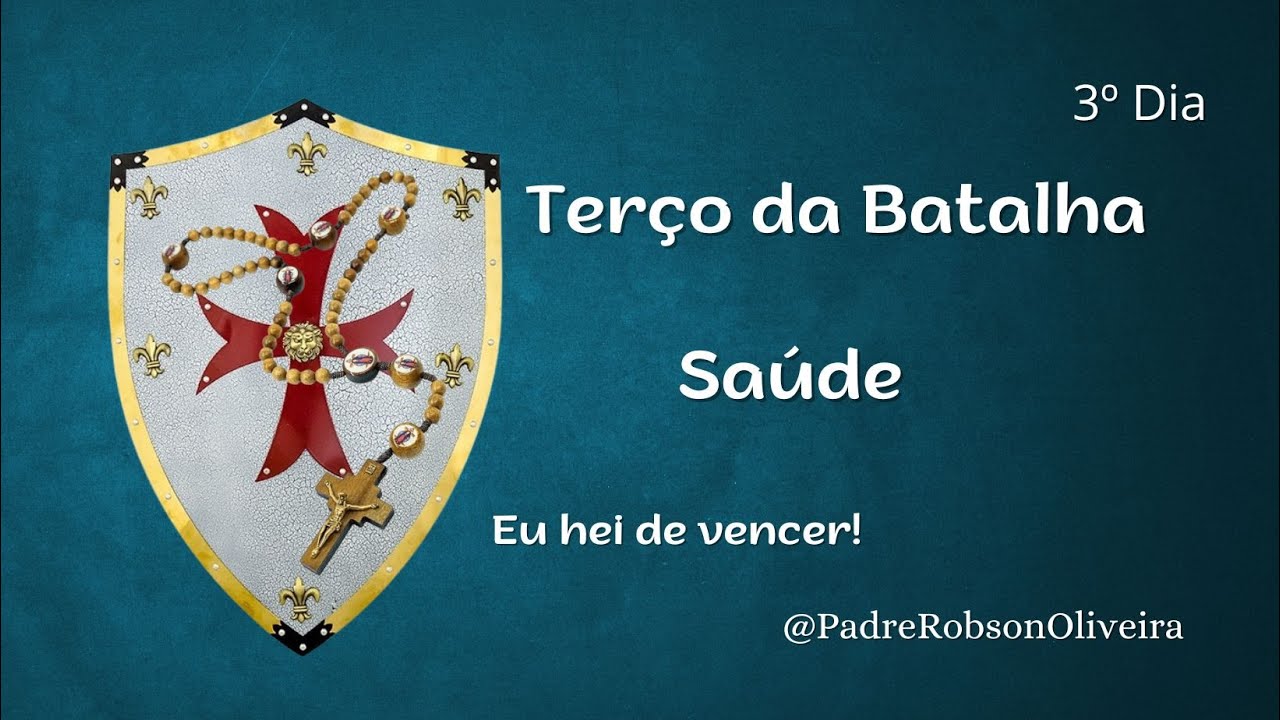 3º DIA - TERÇO DA BATALHA - SAÚDE FÍSICA E ESPIRITUAL - 25.10.2024 - Padre Robson de Oliveira