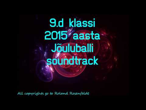 9.d klassi 2015.a jõuluballi soundtrack