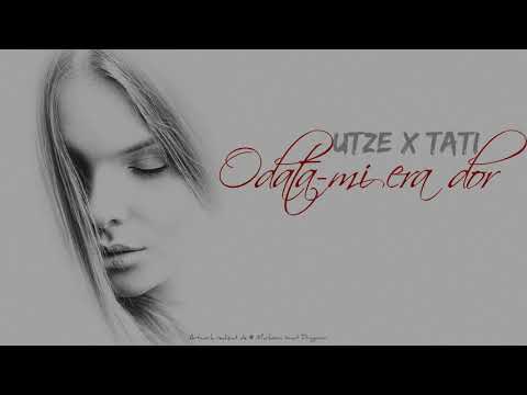 Utze feat. TATI - Odata-mi era dor (2018)