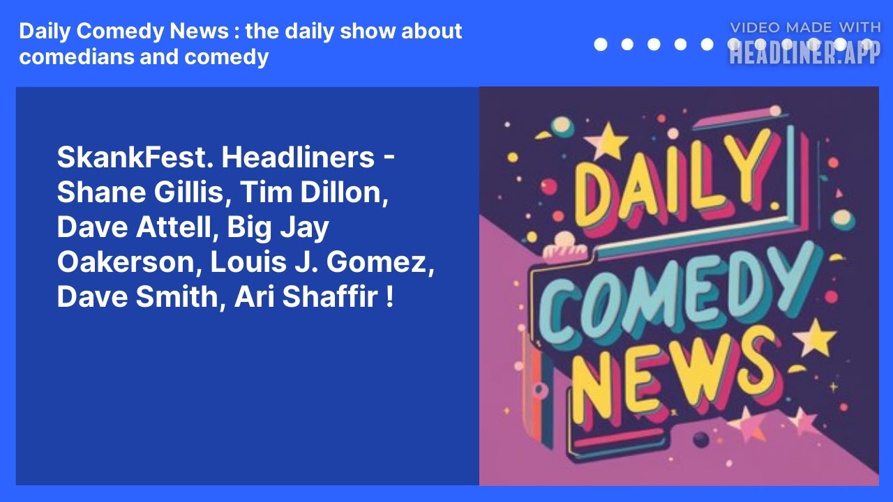 SkankFest. Headliners - Shane Gillis, Tim Dillon, Dave Attell, Big Jay Oakerson, Louis J. Gomez, Dave Smith, Ari Shaffir !