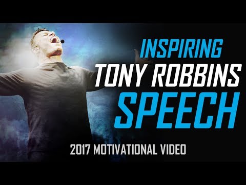 Tony Robbins - BEST 2017 MOTIVATIONAL SPEECH FOR SUCCESS