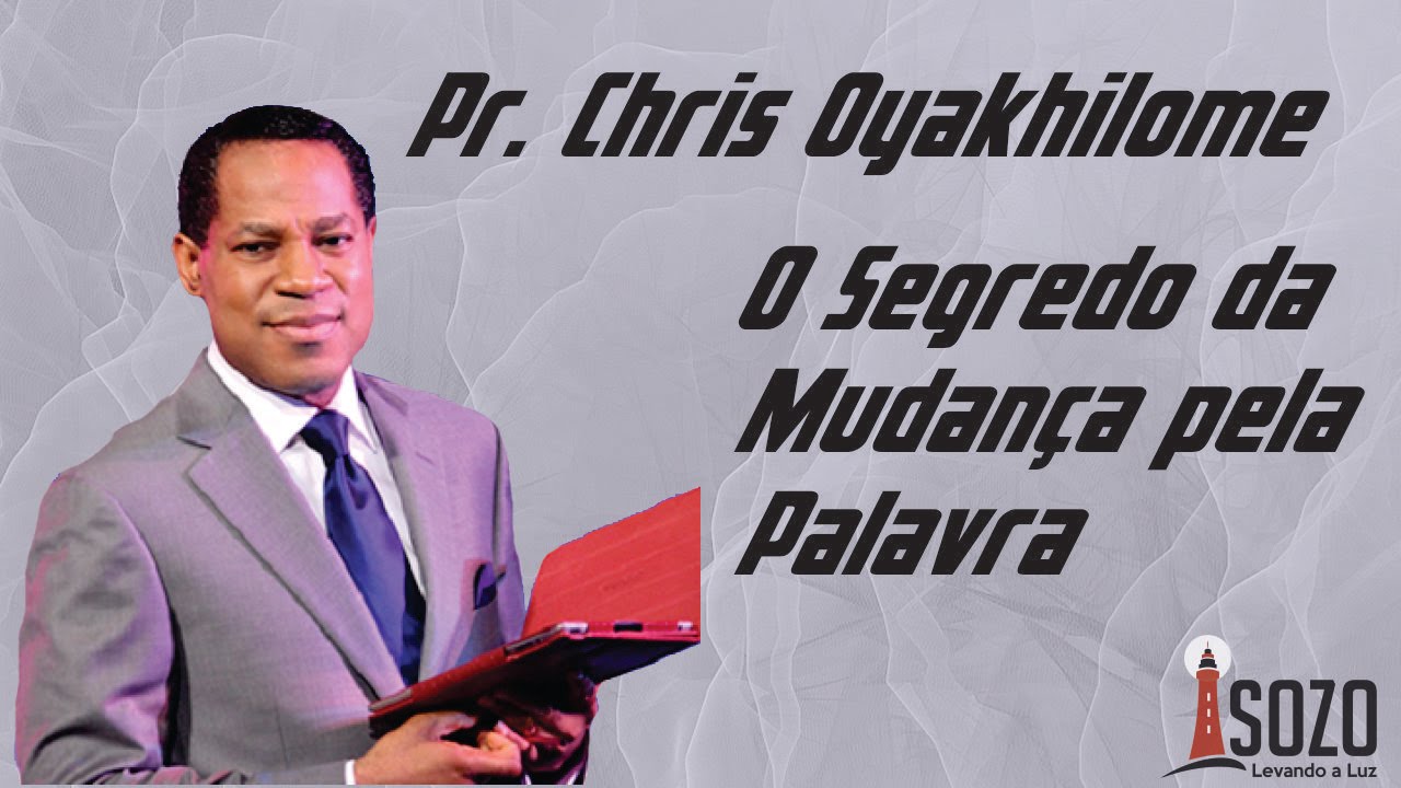 Pr. Chris Oyakhilome - O Segredo da Mudança Pela Palavra - Parte 1