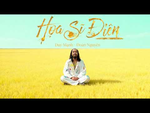 Họa Sĩ Điên – Duy Mạnh x Đoàn Nguyên