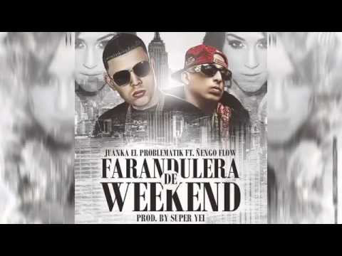 Juanka El Problematik Feat  Ñengo Flow  -  Farandulera De Weekend