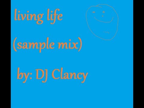 Dj Clancy - Living Life (Sample Mix)