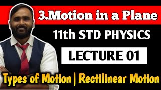11th PHYSICS | 3.MOTION IN A PLANE | LECTURE 01 |Types of Motion|Rectilinear Motion|PRADEEP GIRI SIR