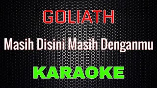 Download lagu Goliath - Masih Disini Masih Denganmu [Karaoke] | LMusical mp3