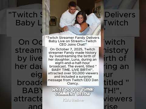 "Twitch Streamer Fandy Delivers Baby Live on Stream—Twitch CEO Joins Chat!"  #twitch  #baby  #live