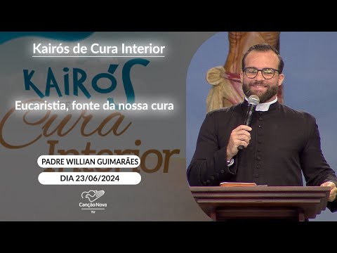 Eucaristia, fonte da nossa cura - Padre Willian Guimarães - 23/06/2024