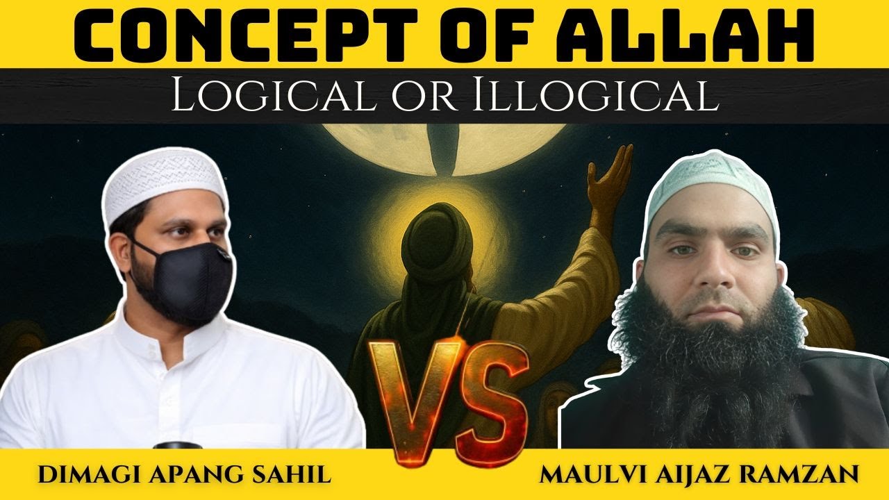 Debate: Concept of Allah In Islam: Logical or Illogical? Sahil Vs Maulvi Aijaz Ramzan
