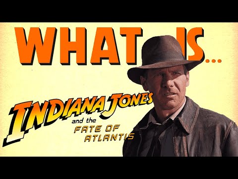What Is... INDIANA JONES and the FATE OF ATLANTIS!