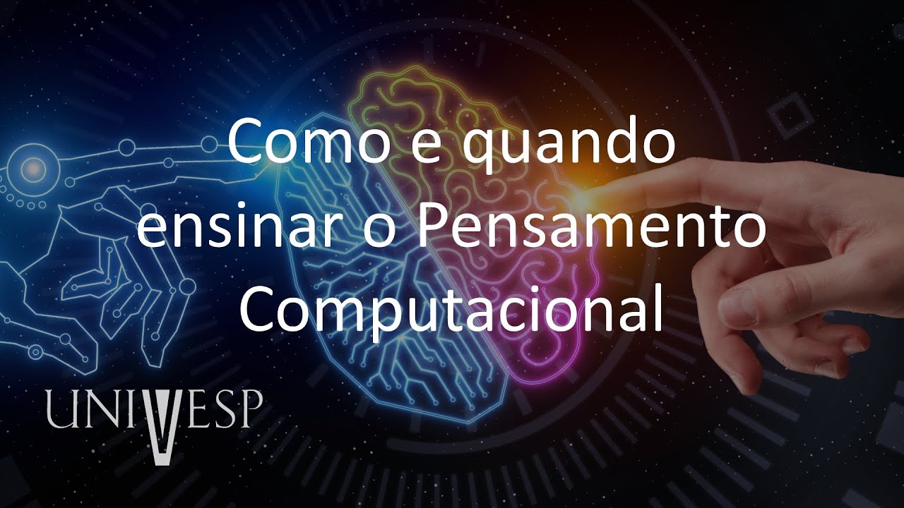 Pensamento Computacional - Como e quando ensinar o Pensamento Computacional