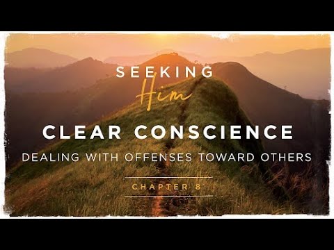 Chapter 8: Clear Conscience: Dealing with Offenses Toward Others