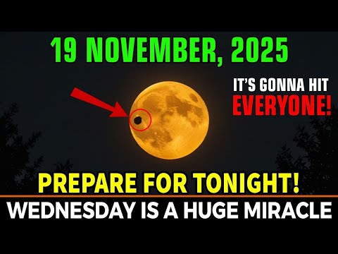 This MUST Reach You BEFORE Tomorrow! November 19, 2025 MOON Alignment – Don’t Miss Tonight!