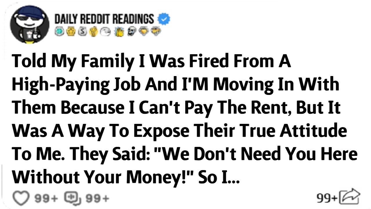 Told My Family I Was Fired From A High-Paying Job And I'M Moving In With Them Because I Can't Pay