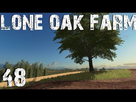 Lone Oak Farm EP48 Farming Simulator 17