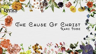 The Cause Of Christ (Lyric Video) | Kari Jobe