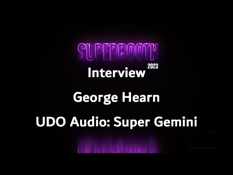 SUPERBOOTH 2023: UDO Audio Super Gemini - George Hearn (english/deutsch)