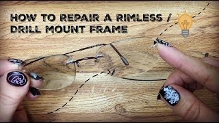 How to Repair and Tighten a Rimless / Drill Mounted Glasses Frame.