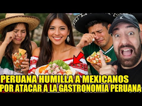 Peruvian woman humiliates Mexicans for attacking Peruvian cuisine!