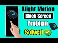 Alight Motion Black Screen Problem Alight Motion Export Problem Black Screen