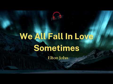 We All Fall In Love Sometimes- Elton John ( Lyrics Video )