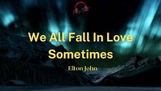We All Fall In Love Sometimes- Elton John ( Lyrics Video )
