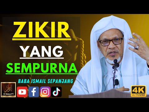 Baba Ismail Sepanjang - ZIKIR YANG SEMPURNA