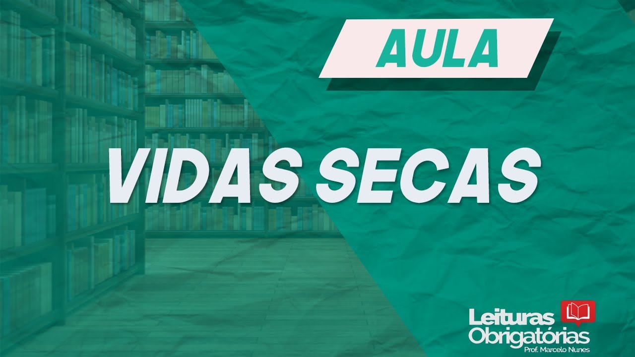 "Vidas secas" (1938), de Graciliano Ramos. Videoaula. Prof. Marcelo Nunes.