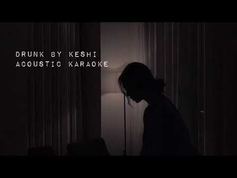 Drunk - Keshi (Acoustic Karaoke)