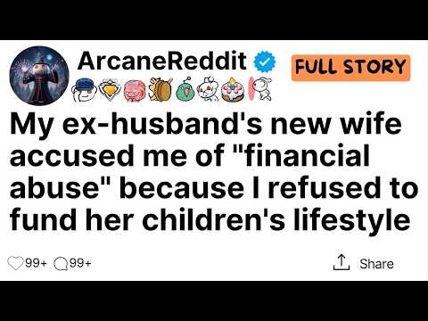My ex-husband’s new wife accused me of "financial abuse" because I refused to...
