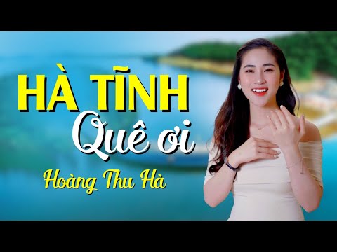 Hà Tĩnh Quê Ơi - Hoàng Thu Hà [Official 4K MV] 🎵 Giọng Hát Ngọt Ngào Nghe Là Muốn Về Hà Tĩnh Ngay