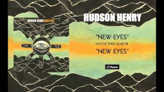 Hudson Henry - New Eyes
