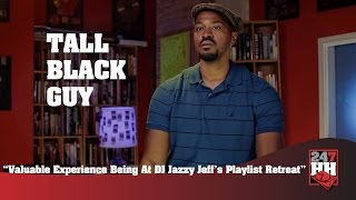 Tall Black Guy - Valuable Experience Being At DJ Jazzy Jeff's Playlist Retreat (247HH Exclusive)