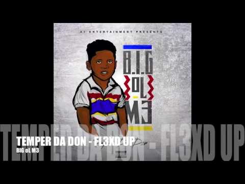 TEMPER DA DON ft CHRIS ECHOLS   FL3XD UP