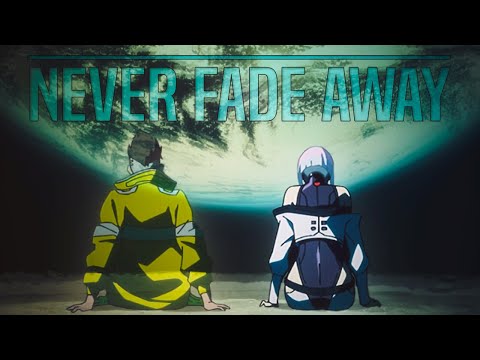 Cyberpunk: Edgerunners [ AMV ] - Never Fade Away