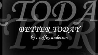 BETTER TODAY - coffey anderson