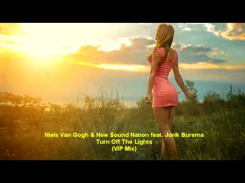 Niels Van Gogh & New Sound Nation feat. Jorik Burema - Turn Off The Lights (VIP Mix)