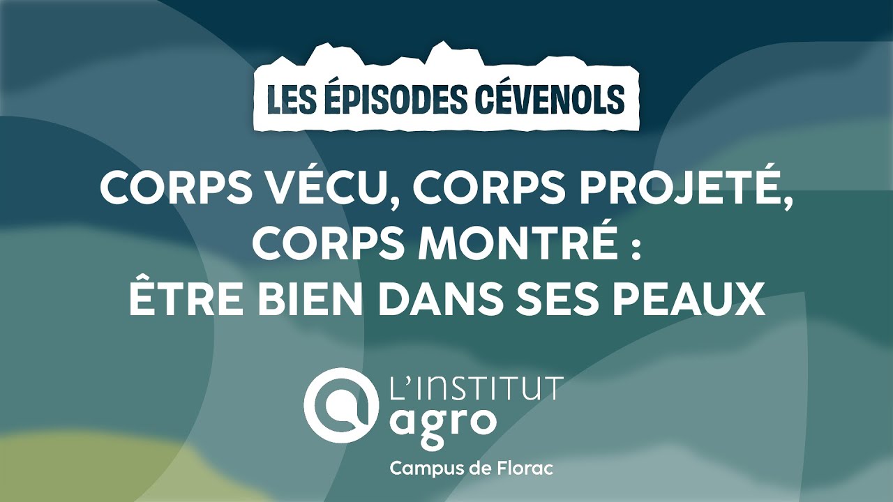 Corps vécu, corps projeté, corps montré : être bien dans ses peaux !