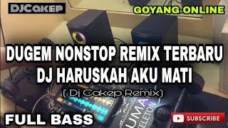 Download lagu DUGEM NONSTOP REMIX TERBARU • DJ HARUSKAH AKU MATI • FULL BASS (Dj Cakep Remix) mp3