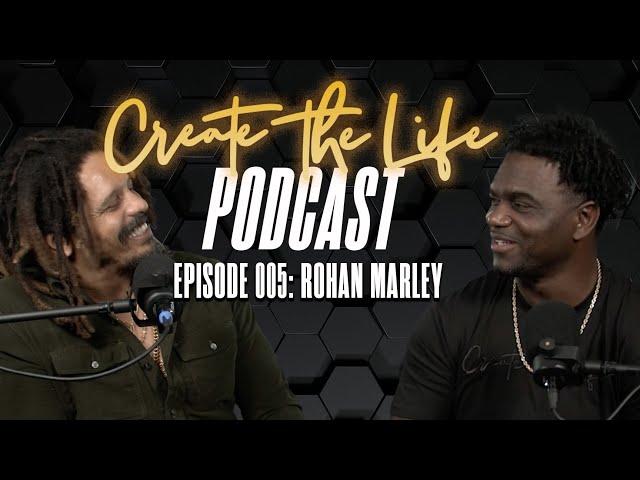 Rohan Marley - Create the Life Podcast
