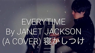 Everytime( A Cover of Janet Jackson`s) 寝かしつけ